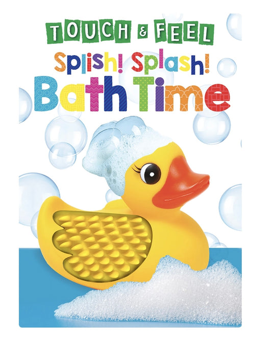 Splish! Splash! Bath Time Touch & Feel Sensory Book